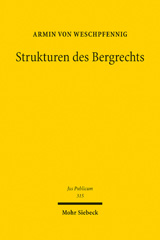 E-book, Strukturen des Bergrechts : Verfassungs- und verwaltungsdogmatische Grundfragen im Lichte des Eigentums-, Umwelt- und Ressourcenschutzes, Mohr Siebeck