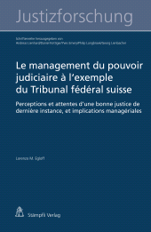 E-book, Le management du pouvoir judiciaire à l'exemple du Tribunal fédéral suisse : Perceptions et attentes d'une bonne justice de dernière instance et implications managériales, Stämpfli Verlag