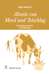 E-book, Abseits von Mord und Totschlag : Geschichten aus dem Gerichtsalltag, Stämpfli Verlag