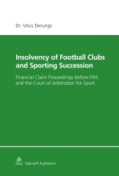 E-book, Insolvency of Football Clubs and Sporting Succession : Financial Claim Proceedings before FIFA and the Court of Arbitration for Sport, Stämpfli Verlag