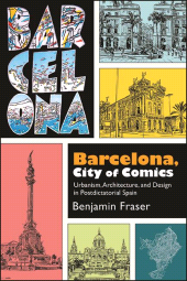 E-book, Barcelona, City of Comics : Urbanism, Architecture, and Design in Postdictatorial Spain, SUNY Press - State University of New York Press