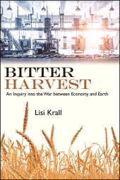 E-book, Bitter Harvest : An Inquiry into the War between Economy and Earth, SUNY Press - State University of New York Press