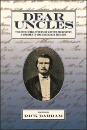 E-book, Dear Uncles : The Civil War Letters of Arthur McKinstry, a Soldier in the Excelsior Brigade, SUNY Press - State University of New York Press