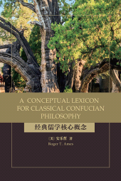eBook, A Conceptual Lexicon for Classical Confucian Philosophy, SUNY Press - State University of New York Press