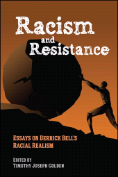 eBook, Racism and Resistance : Essays on Derrick Bell's Racial Realism, SUNY Press - State University of New York Press