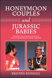 E-book, Honeymoon Couples and Jurassic Babies : Identity and Play in Chennai's Post-Independence Sabha Theater, SUNY Press - State University of New York Press