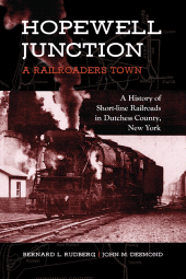 E-book, Hopewell Junction : A Railroader's Town  : A History of Short-line Railroads in Dutchess County, New York, SUNY Press - State University of New York Press