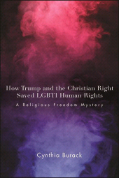 E-book, How Trump and the Christian Right Saved LGBTI Human Rights : A Religious Freedom Mystery, SUNY Press - State University of New York Press