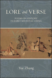 E-book, Lore and Verse : Poems on History in Early Medieval China, SUNY Press - State University of New York Press
