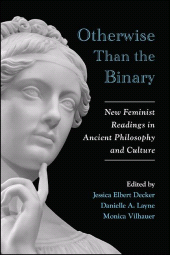 E-book, Otherwise Than the Binary : New Feminist Readings in Ancient Philosophy and Culture, SUNY Press - State University of New York Press
