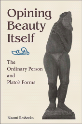eBook, Opining Beauty Itself : The Ordinary Person and Plato's Forms, SUNY Press - State University of New York Press