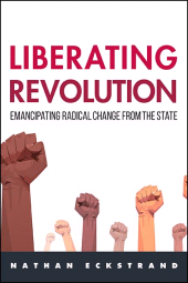 E-book, Liberating Revolution : Emancipating Radical Change from the State, SUNY Press - State University of New York Press