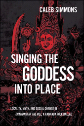 E-book, Singing the Goddess into Place : Locality, Myth, and Social Change in Chamundi of the Hill, a Kannada Folk Ballad, SUNY Press - State University of New York Press