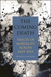 eBook, The Coming Death : Traces of Mortality across East Asia, SUNY Press - State University of New York Press