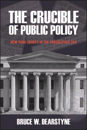 eBook, The Crucible of Public Policy : New York Courts in the Progressive Era, SUNY Press - State University of New York Press