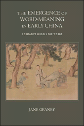 E-book, The Emergence of Word-Meaning in Early China : Normative Models for Words, SUNY Press - State University of New York Press