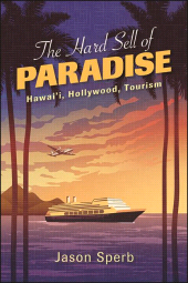 E-book, The Hard Sell of Paradise : Hawai'i, Hollywood, Tourism, SUNY Press - State University of New York Press