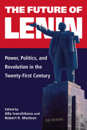 E-book, The Future of Lenin : Power, Politics, and Revolution in the Twenty-First Century, SUNY Press - State University of New York Press