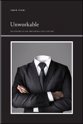 E-book, Unworkable : Delusions of an Imploding Civilization, SUNY Press - State University of New York Press