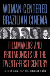 eBook, Woman-Centered Brazilian Cinema : Filmmakers and Protagonists of the Twenty-First Century, SUNY Press - State University of New York Press