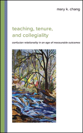 E-book, Teaching, Tenure, and Collegiality : Confucian Relationality in an Age of Measurable Outcomes, SUNY Press - State University of New York Press