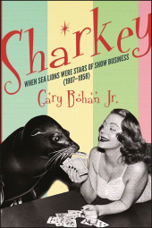 E-book, Sharkey : When Sea Lions Were Stars of Show Business (1907-1958), SUNY Press - State University of New York Press
