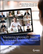 eBook, Mastering Microsoft Teams : Creating a Hub for Successful Teamwork in Office 365, Sybex