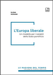 eBook, L'Europa liberale : un modello per i notabili dello Stato pontificio, Musiani, Elena, TAB