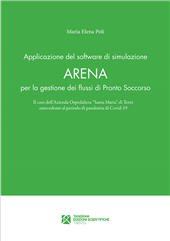 eBook, Applicazione del software di simulazione Arena per la gestione dei flussi di Pronto Soccorso. Il caso dell'Azienda Ospedaliera «Santa Maria» di Terni antecedente al periodo di pandemia di Covid-19, Tangram Edizioni Scientifiche