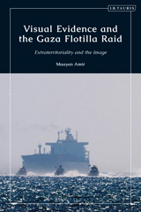 E-book, Visual Evidence and the Gaza Flotilla Raid, I.B. Tauris