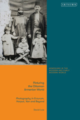 eBook, Picturing the Ottoman Armenian World, Low, David, I.B. Tauris