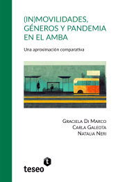 E-book, (In)movilidades, géneros y pandemia en el AMBA : Una aproximación comparativa, Editorial Teseo