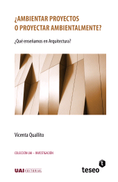 E-book, Ambientar proyectos o proyectar ambientalmente? : Qué enseñamos en Arquitectura?, Editorial Teseo