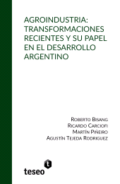 E-book, Agroindustria : Transformaciones recientes y su papel en el desarrollo argentino, Editorial Teseo