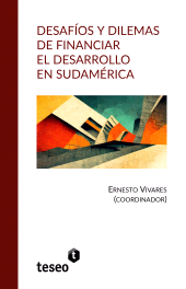 E-book, Desafíos y dilemas de financiar el desarrollo en Sudamérica, Editorial Teseo
