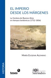 E-book, El imperio desde los márgenes : La frontera de Buenos Aires en tiempos borbónicos (1752-1806), Editorial Teseo