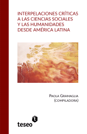 E-book, Interpelaciones críticas a las ciencias sociales y las humanidades desde América Latina, Editorial Teseo