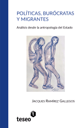 E-book, Políticas, burócratas y migrantes : Análisis desde la antropología del Estado, Editorial Teseo