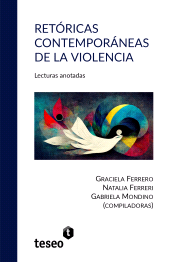 E-book, Retóricas contemporáneas de la violencia : Lecturas anotadas, Editorial Teseo