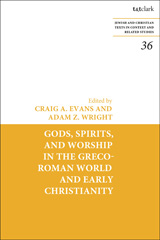 eBook, Gods, Spirits, and Worship in the Greco-Roman World and Early Christianity, T&T Clark