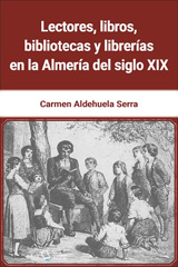 E-book, Lectores, libros, bibliotecas y librerías en la Almería del siglo XIX, Aldehuela Serra, Carmen, Universidad de Almería