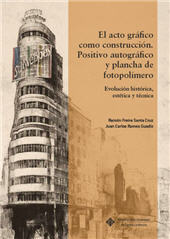 E-book, El acto gráfico como construcción : positivo autográfico y plancha de fotopolímero : evolución histórica, estética y técnica, Universidad de Castilla-La Mancha