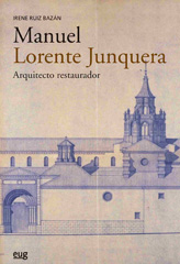 E-book, Manuel Lorente Junquera : Arquitecto restaurador, Ruiz Bazán, Irene, Universidad de Granada