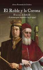 eBook, El roble y la corona : el ascenso de Julio II y la monarquía hispánica (1471-1504), Universidad de Granada