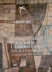 eBook, La Facultad de Ciencias de la Universidad de Granada : un relato de su historia, Antonio Ríos Guadix, Universidad de Granada