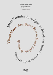 E-book, Ideas visuales = Visual ideas : Investigación basada en artes e investigación artística = Arts based research and artistic research, Varios autores, Universidad de Granada