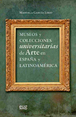 E-book, Museos y colecciones universitarias de arte en España y Latinoamérica, García Lirio, Manuela, Universidad de Granada