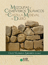 E-book, Mezquitas y Cementerios Islámicos en la Castilla Medieval del Duero, Editorial Universidad de Jaén