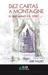 E-book, Diez cartas a Montaigne : el "uno mismo" y el "otro", Editorial Universidad de Jaén