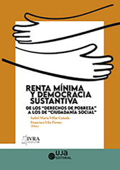 eBook, Renta mínima y democracia sustantiva : de los "derechos de pobreza" a los de "ciudadanía social", Villar Cañada, Isabel María, Editorial Universidad de Jaén